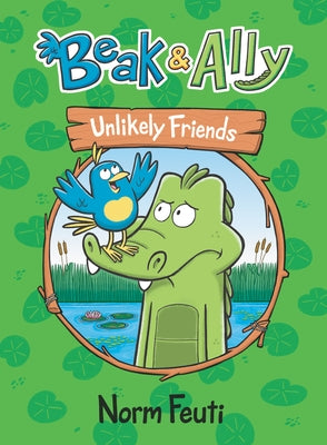Beak & Ally #1: Unlikely Friends by Feuti, Norm
