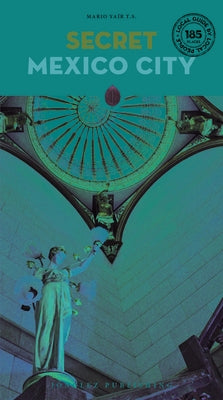 Secret Mexico City by Yair, Mario T. S.