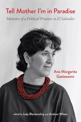 Tell Mother I'm in Paradise: Memoirs of a Political Prisoner in El Salvador by Blankenship, Judy
