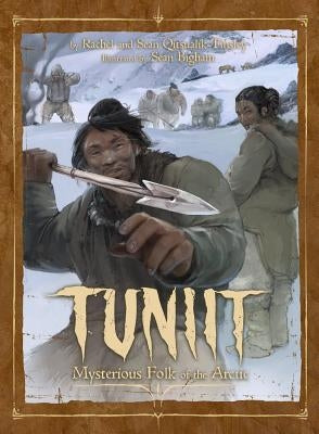 Tuniit: Mysterious Folk of the Arctic by Qitsualik-Tinsley, Rachel