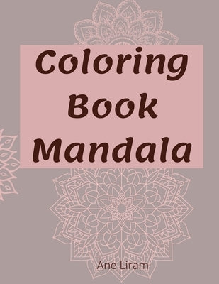 Coloring Book: Mandalas by Liram, Ane