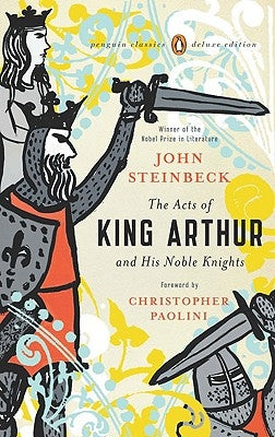 The Acts of King Arthur and His Noble Knights: (penguin Classics Deluxe Edition) by Steinbeck, John
