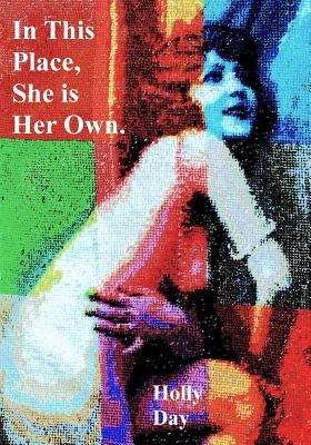 In This Place, She is Her Own by Day, Holly