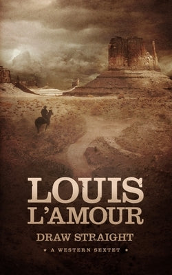 Draw Straight: A Western Sextet by L'Amour, Louis