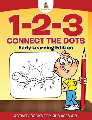1-2-3 Connect the Dots - Early Learning Edition Activity Books For Kids Ages 4-8 by Baby Professor