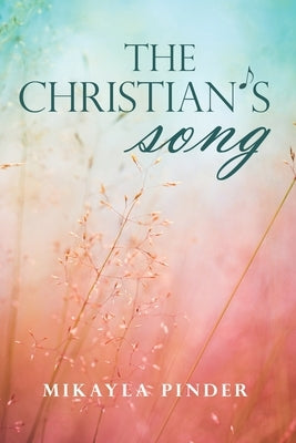 The Christian's Song by Pinder, Mikalya