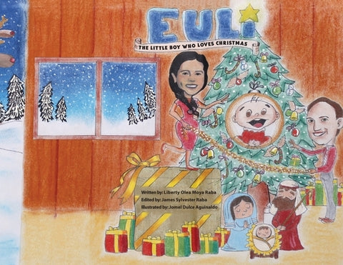 Euli: The Little Boy Who Loves Christmas - Based on a True Story by Moya-Raba, Liberty Olea