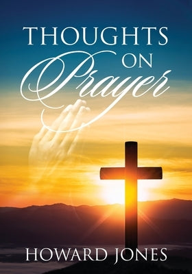 Thoughts on Prayer by Jones, Howard