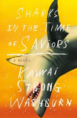 Sharks in the Time of Saviors by Washburn, Kawai Strong