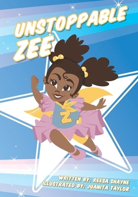 Unstoppable Zee by Shayne, Reesa