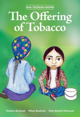 Siha Tooskin Knows the Offering of Tobacco, Volume 7 by Bearhead, Charlene