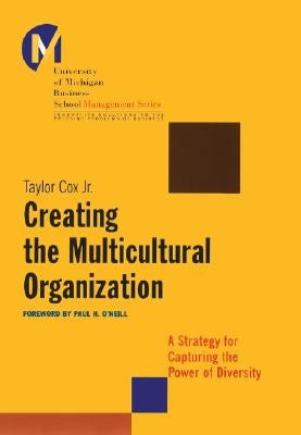 Creating the Multicultural Organization: A Strategy for Capturing the Power of Diversity by Cox, Taylor