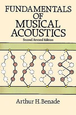 Fundamentals of Musical Acoustics: Second, Revised Edition by Benade, Arthur H.