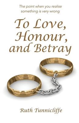 To Love, Honour, and Betray by Tunnicliffe, Ruth