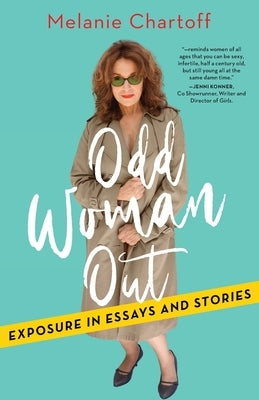 Odd Woman Out: Exposure in Essays and Stories by Chartoff, Melanie