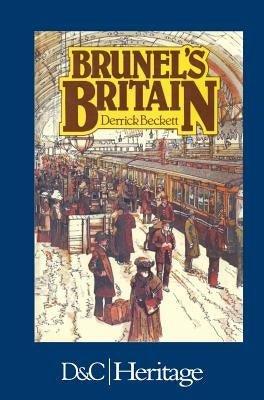 Brunels Britain by Beckett, Derrick