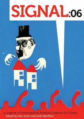 Signal: 06: A Journal of International Political Graphics & Culture by Dunn, Alec