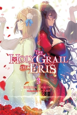 The Holy Grail of Eris, Vol. 3 (Light Novel) by Tokiwa, Kujira
