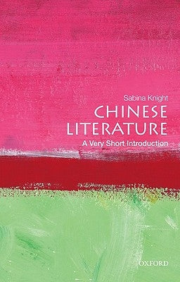 Chinese Literature: A Very Short Introduction by Knight, Sabina