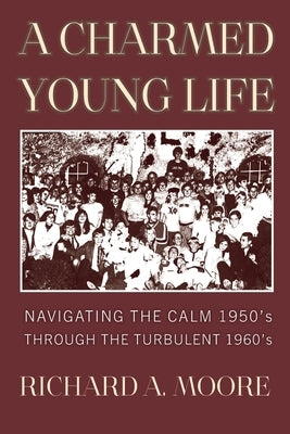 A Charmed Young Life by Moore, Richard A.