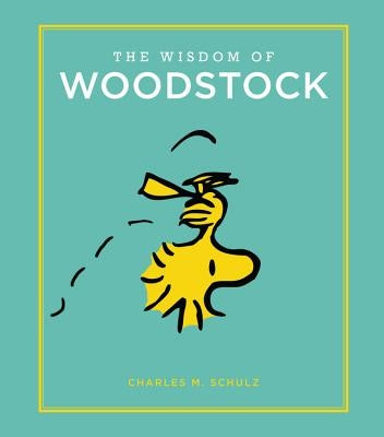 The Wisdom of Woodstock by Schulz, Charles M.