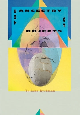 The Ancestry of Objects by Ryckman, Tatiana