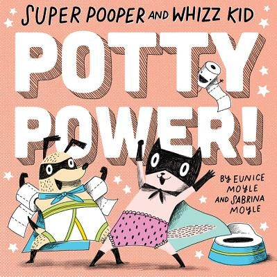 Super Pooper and Whizz Kid: Potty Power! by Moyle, Eunice