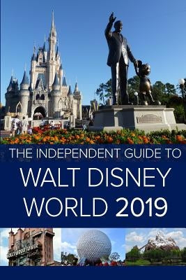 The Independent Guide to Walt Disney World 2019 (Travel Guide) by Costa, G.