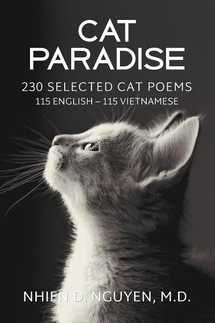 Cat Paradise: 230 Selected Cat Poems: 115 English - 115 Vietnamese by Nguyen, Nhien D.
