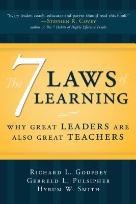 7 Laws of Learning: Why Great Leaders Are Also Great Teachers by Godfrey, Richard L.