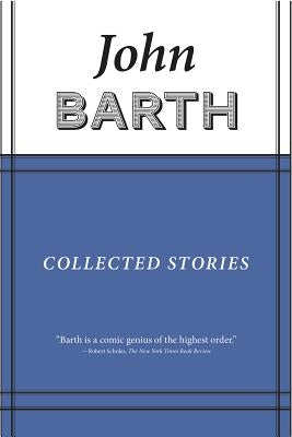 Collected Stories: John Barth by Barth, John