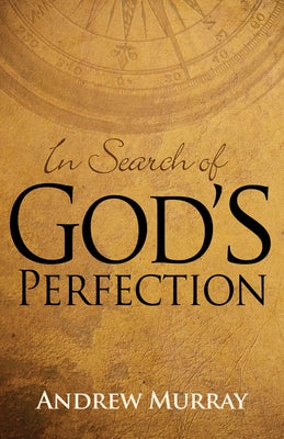 In Search of God's Perfection by Murray, Andrew