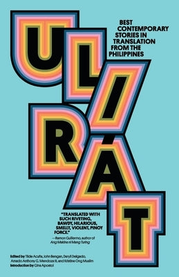 Ulirát: Best Contemporary Stories in Translation from the Philippines by Muslim, Kristine Ong