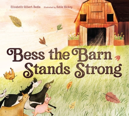 Bess the Barn Stands Strong by Bedia, Elizabeth Gilbert