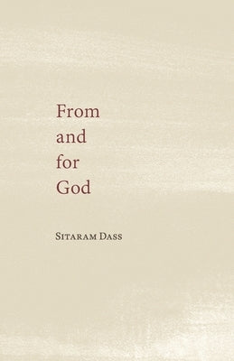 From and for God: Collected Poetry and Writings on the Spiritual Path by Dass, Sitaram
