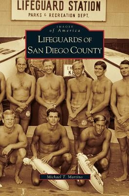 Lifeguards of San Diego County by Martino, Michael T.