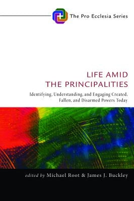Life Amid the Principalities by Root, Michael
