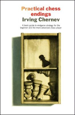 Practical Chess Endings by Chernev, Irving