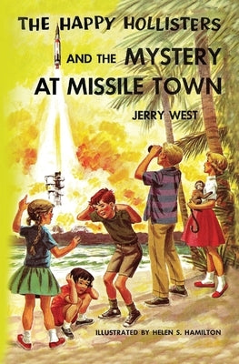 The Happy Hollisters and the Mystery at Missile Town by West, Jerry