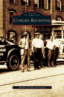 Cohoes Revisited by The Spindle City Historic Society