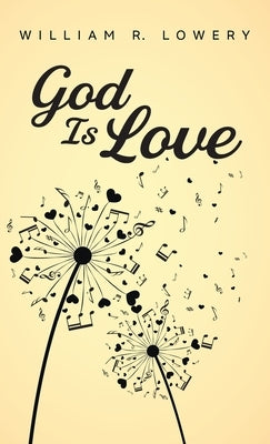 God Is Love by Lowery, William R.