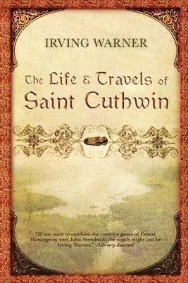 The Life & Travels of Saint Cuthwin by Warner, Irving