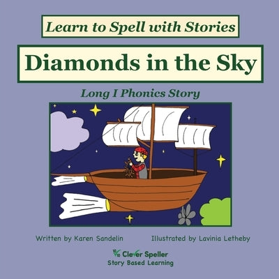Diamonds in the Sky: Long I Phonics Story, Learn to Spell with Stories by Sandelin, Karen