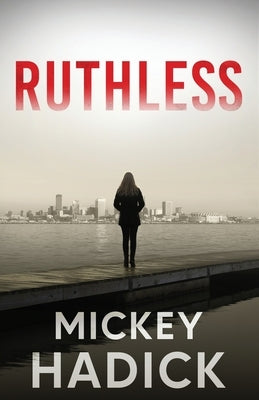 Ruthless by Hadick, Mickey