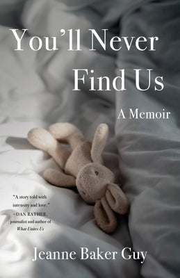 You'll Never Find Us: A Memoir by Guy, Jeanne Baker