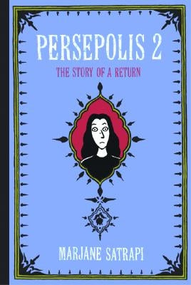 Persepolis 2: The Story of a Return by Satrapi, Marjane
