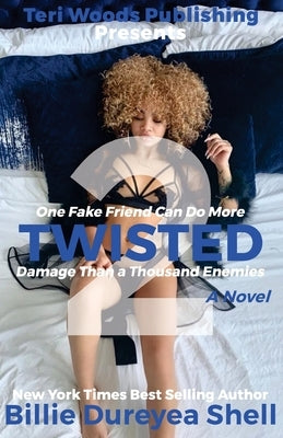 Twisted 2 by Shell, Billie Dureyea