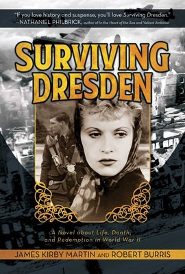 Surviving Dresden: A Novel about Life, Death, and Redemption in World War II by Martin, James Kirby