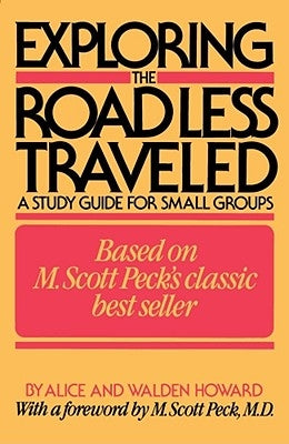 Exploring the Road Less Traveled: A Study Guide for Small Groups by Howard, Alice