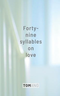 49 Syllables on Love by Ang, Tom